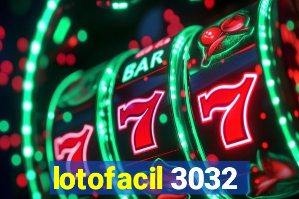lotofacil 3032